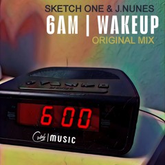 SKETCH ONE & J.NUNES - 6AM WAKE UP (original mix).wav