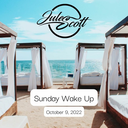Stream Sunday Wake Up October 9, 2022 DJ Jules Scott Stream Mix by