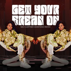 GET YOUR FREAK ON (Neo Gartner Amapiano Remix)