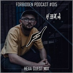 Forbidden Podcast #015 - Hexa Guest Mix
