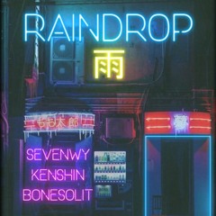 R A I N D R O P - SevenWy feat. KenShin x Bonesolit [ Prod. Eric Godlow ]