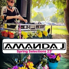 SPRING SELECTIONS 23' - (dj set by AMANDA J recorded June 2023)