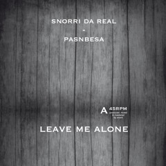 Pasnbesa X Snorri Da Real - Leave Me Alone