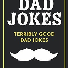 [PDF] DOWNLOAD FREE Dad Jokes: Terribly Good Dad Jokes download