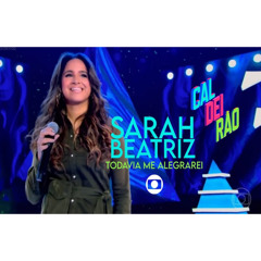 Sarah Beatriz | TODAVIA ME ALEGRAREI (Caldeirão) AO VIVO