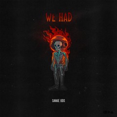 Savage Kids - We Had