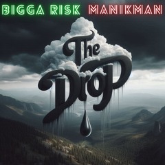 Ft BIGGA Risk - The Drop (free download)