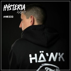 Hysteria Radio 222 (HÄWK Guest Mix)