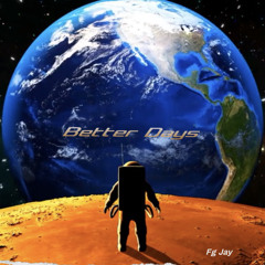 Fg Jay - Better Days