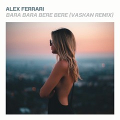 Alex Ferrari - Bara Bara Bere Bere (Vaskan Hardstyle Remix)