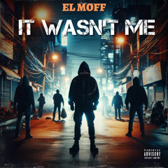 El Moff-It Wasn't Me (Sample)