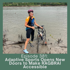 Episode 381: Adaptive Sports Opens New Doors to Make RAGBRAI Accessible