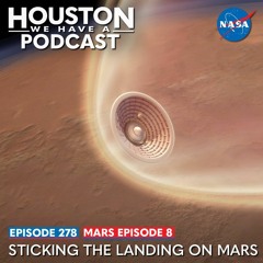 Houston We Have a Podcast: Mars Ep. 8: Sticking the Landing on Mars