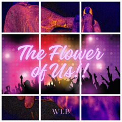 The Flower of Us