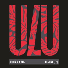 &LEZ X Robin M - Destiny (Original Mix)