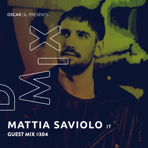 Mattia Saviolo Guest Mix #304 - Oscar L Presents - DMiX