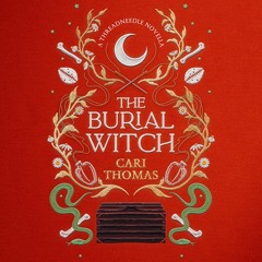 The Burial Witch: A Threadneedle Novella, By Cari Thomas, Read by Diana Yekinni