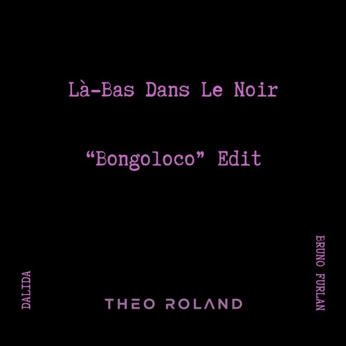 Là-Bas Dans Le Noir ("Bongoloco" Edit) - THEO ROLAND [PITCHED]