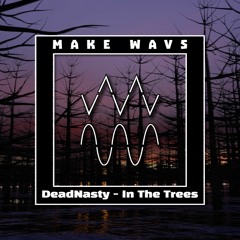 DeadNasty - In The Trees