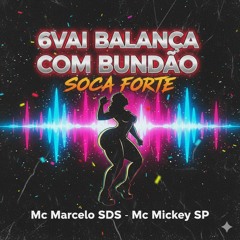 6 - VAI BALANÇA COM BUNDÃO - SOCA FORTE - Mc Marcelo SDS e Mc Mickey SP(Álbum Mickey Brasileiro)(MP3