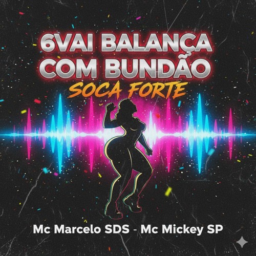 6 - VAI BALANÇA COM BUNDÃO - SOCA FORTE - Mc Marcelo SDS e Mc Mickey SP(Álbum Mickey Brasileiro)(MP3