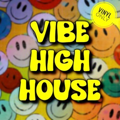 Vibe High: House Vinyl Mix