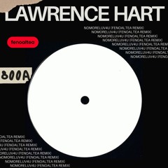 Lawrence Hart - NoMoreLuv4U (fenoaltea remix)