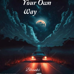 Your Own Way