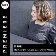 PREMIERE : Eisor - Night and Day feat. Lou Ella [& Other Moods]
