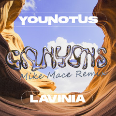 YouNotUs, LAVINIA - Canyons (Mike Mace Remix)