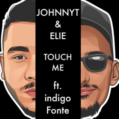 JohnnyT & Elie - Touch Me ft Indigo Fonte
