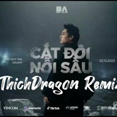 Cắt Dôi Nỗi Sầu Remix - Tăng Duy Tân x ThichDragon