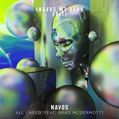 All I Need (Navos M1 Donk Edit)