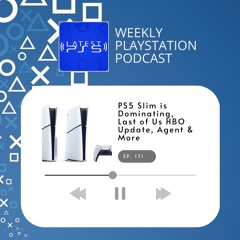 PS5 Slim is Dominating, Last Of Us HBO Delay, Agent History & More