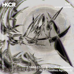 STAINLESS x X-Tended Release: 6LOV3 invites Agustin G - 19/06/2024