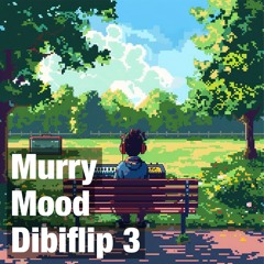 Murry Mood / Dibiflip 3