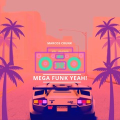 Marcos Crunk - Mega Funk Yeah!