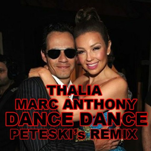 Thalia Feat. Marc Anthony - Dance Dance (Peteski's ReMix)