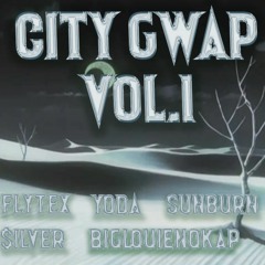 City Gwap Intro ft $ilver , yoda , biglouienokap , sunburn (prod. gelatoo)