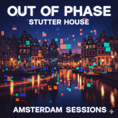 GHOST IN THE MACHINE AGAIN - STUTTER HOUSE - AMSTERDAM SESSIONS