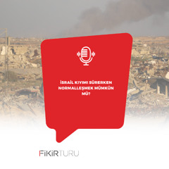 İsrail kıyımı sürerken normalleşmek mümkün mü?