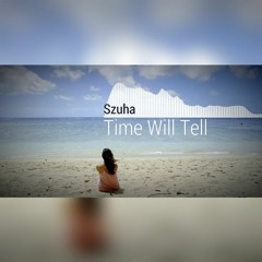 Szuha - Time Will Tell