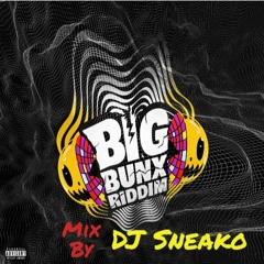 Big Bunx Riddim Mix by Dj Sneako(feat. Valiant, RajahWild & Najeeriii + Many More))