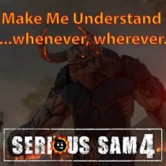 Shakira & Serious Sam 4 - Make Me Understand (...whenever, wherever.) [Mashup]