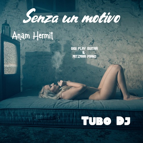 Anam Hermit     SENZA UN MOTIVO    (GIGI Play Guitar & Mitzmar Piano)