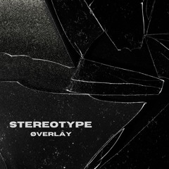 ØVERLAY - Stereotype [FREE DL]