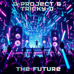 D-Project & Tricky-D - The Future