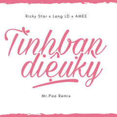 Ricky Star X Lăng LD X Amee - Tình Bạn Diệu Kỳ ( Mr.Paa Rmx )