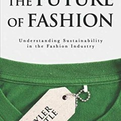 View KINDLE 📨 The Future of Fashion: Understanding Sustainability in the Fashion Ind