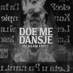 DOE ME DANSJE (SCREAM EDIT)